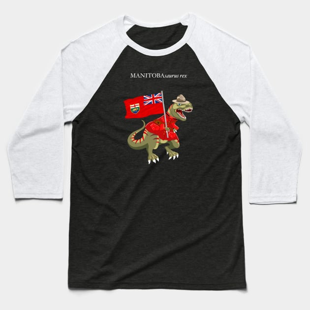 Clanosaurus Rex MANITOBAsaurus rex Manitoba Canada Flag Tyrannosaurus Rex Baseball T-Shirt by BullShirtCo